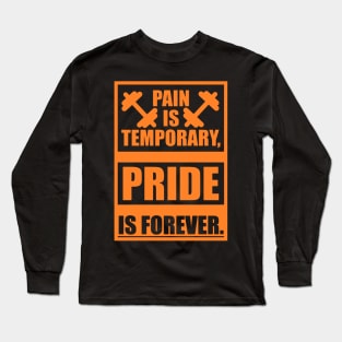 Pain is Temporary Pride is Forever Long Sleeve T-Shirt